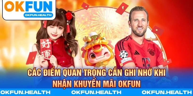 Các điểm quan trọng cần ghi nhớ khi nhận Khuyến mãi OKFUN