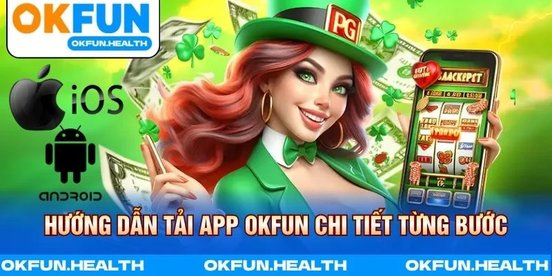 Cài đặt ứng dụng OKFUN nhanh chóng trên Android và iOS