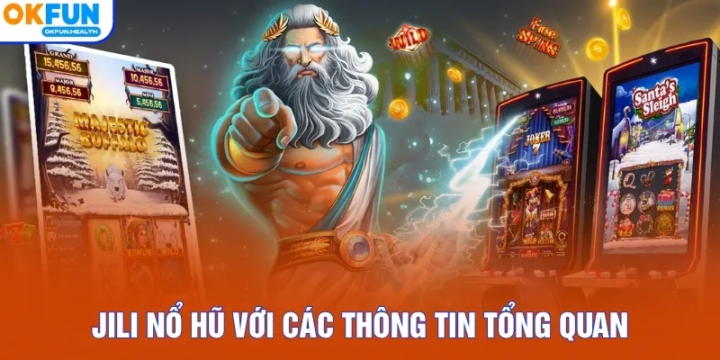 JILI nổ hũ với các thông tin tổng quan