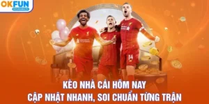 Kèo Nhà Cái Hôm Nay – Cập Nhật Nhanh, Soi Chuẩn Từng Trận