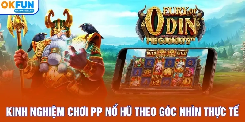 Kinh nghiệm chơi PP nổ hũ theo góc nhìn thực tế
