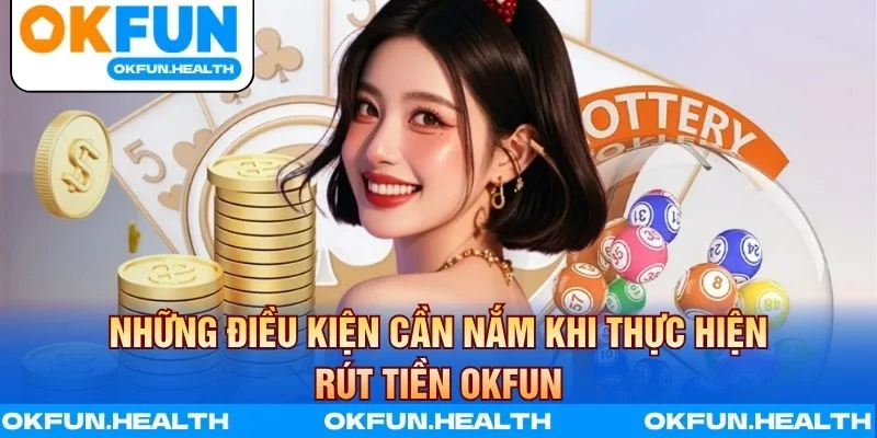 Những yêu cầu quan trọng cần đáp ứng trước khi rút tiền