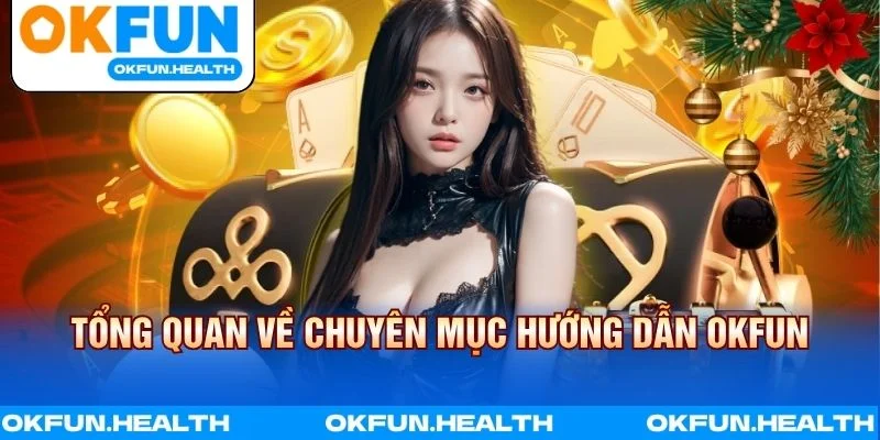 Tổng quan về chuyên mục hướng dẫn OKFUN