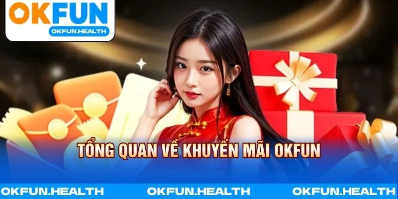 Tổng quan về Khuyến mãi OKFUN