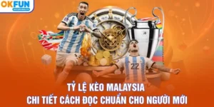 Tỷ Lệ Kèo Malaysia - Chi Tiết Cách Đọc Chuẩn Cho Người Mới